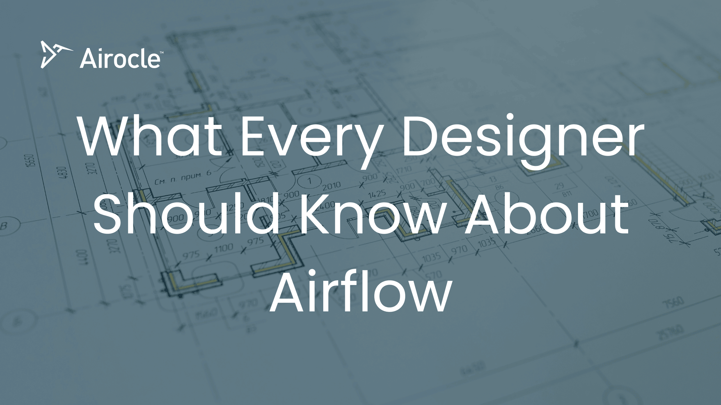 What Every Designer Should Know About Airflow