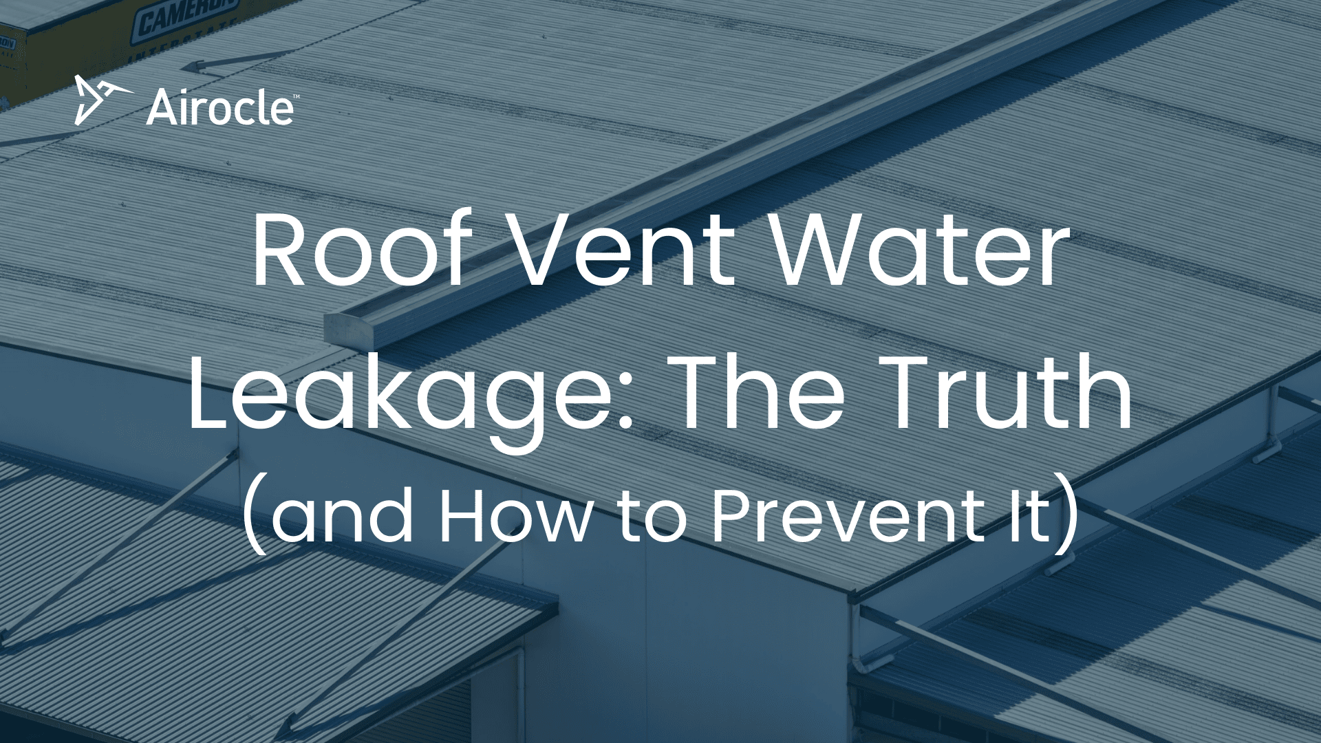 Roof Vent Water Leakage: The Truth (and How to Prevent It)